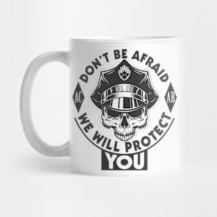 Don't Be Afraid Of Police Mug